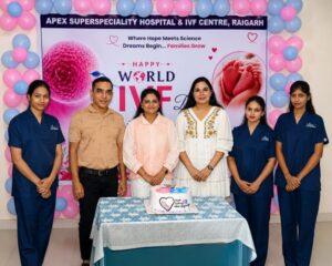 रायगढ़ में विश्व IVF दिवस पर Apex अस्पताल का विशेष आयोजन: हजारों निःसंतान दंपत्तियों के जीवनमें खुशियां लाने का संकल्प